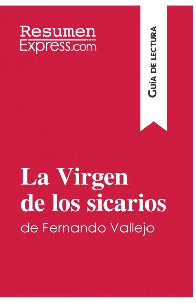 La Virgen de los sicarios de Fernando Vallejo (Gu��a de lectura)