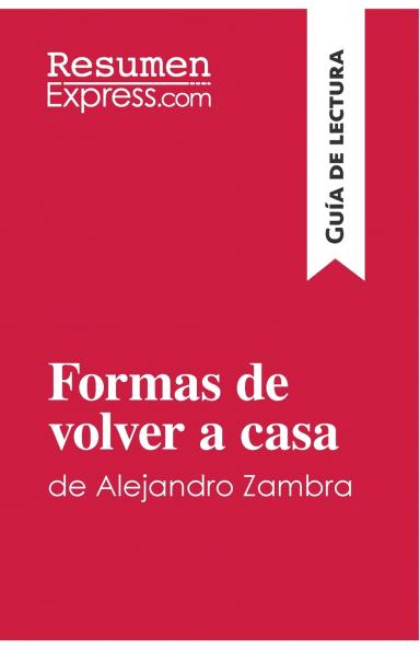 Formas de volver a casa de Alejandro Zambra (Gu��a de lectura)