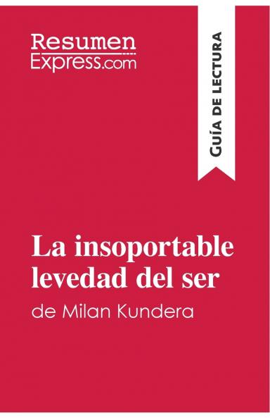 La insoportable levedad del ser de Milan Kundera (Gu��a de lectura)