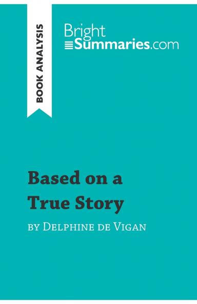 Based on a True Story by Delphine de Vigan (Book Analysis)
