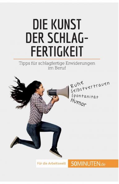 Die Kunst der Schlagfertigkeit