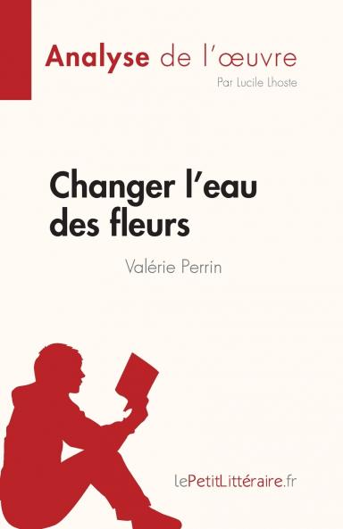Changer l'eau des fleurs de Val��rie Perrin (Analyse de l'��uvre)