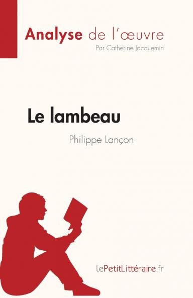 Le lambeau de Philippe Lan��on (Analyse de l'��uvre)