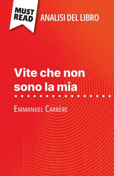 Vite che non sono la mia di Emmanuel Carrère (Analisi del libro)