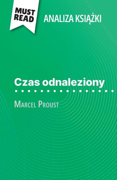 Czas odnaleziony ksi??ka Marcel Proust (Analiza ksi??ki)
