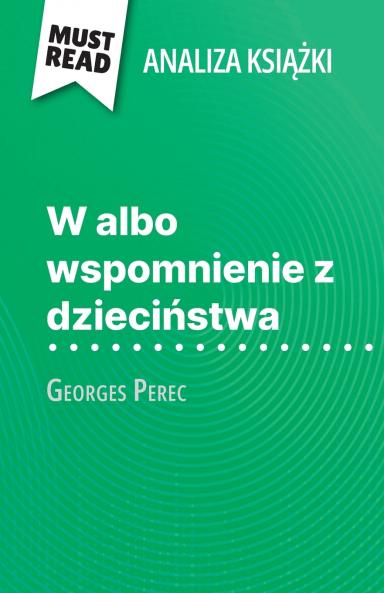 W albo wspomnienie z dzieci?stwa ksi??ka Georges Perec (Analiza ksi??ki)