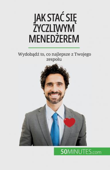 Jak sta�� si�� ��yczliwym mened��erem