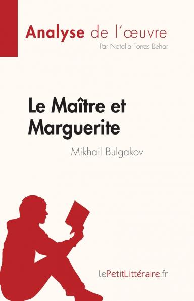Le Ma��tre et Marguerite de Mikhail Bulgakov (Analyse de l'��uvre)