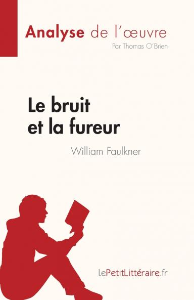 Le bruit et la fureur de William Faulkner (Analyse de l'��uvre)