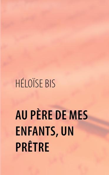 Au Père de mes enfants un Prêtre
