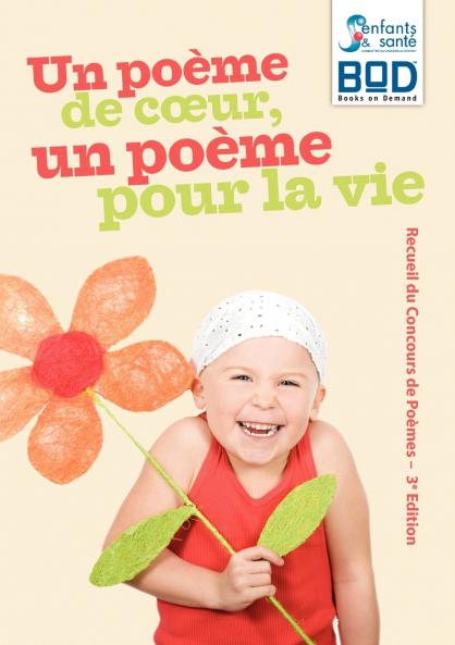 Un poème de cœur un poème pour la vie -  Edition 2010