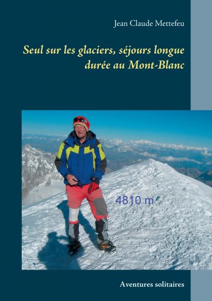 Seul sur les glaciers séjours longue durée au Mont-Blanc