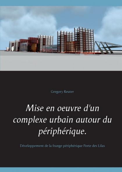 Mise en oeuvre d'un complexe urbain autour du périphérique.