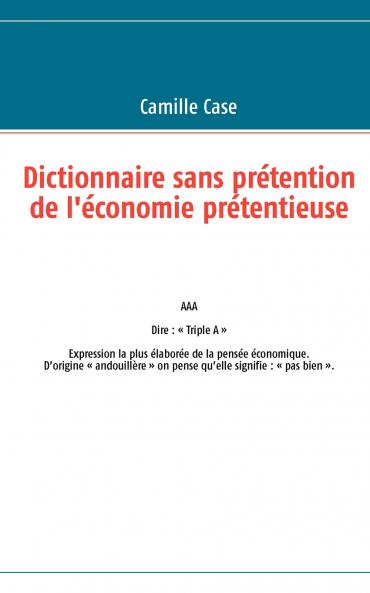 Dictionnaire sans prétention de l'économie prétentieuse