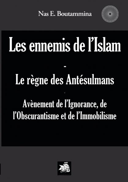 Les ennemis de l'Islam - Le règne des Antésulmans