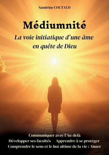 Médiumnité La voie initiatique d'une âme en quête de Dieu