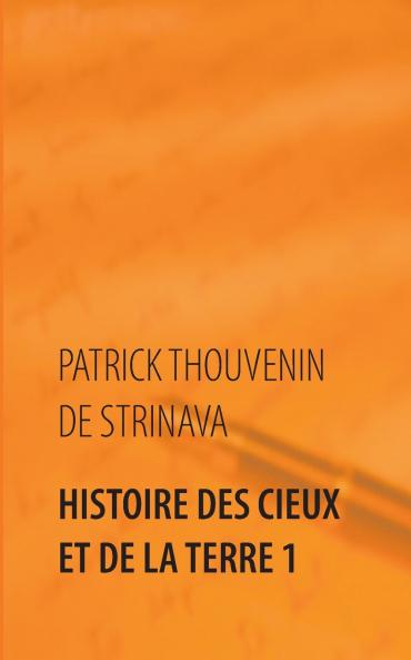 Histoire des Cieux et de la Terre 1