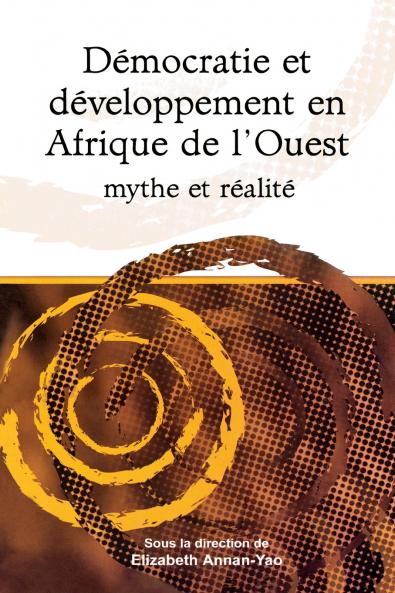 Democratie et developpement en Afrique de l'Ouest mythe et realite ('Democracy and development in west Africa. Myth and reality')