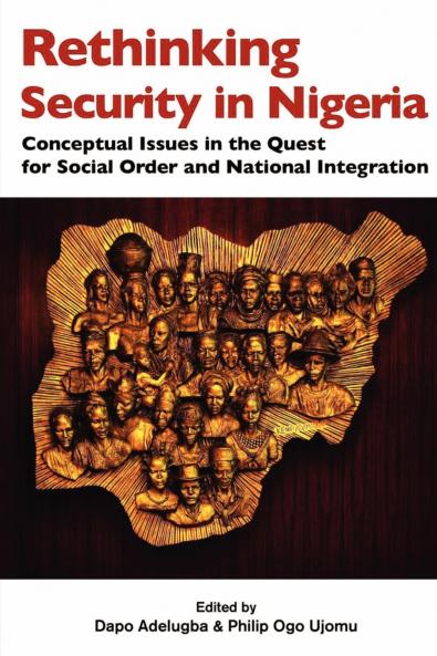Rethinking Security in Nigeria. Conceptual Issues in the Quest for Social Order and National Integration