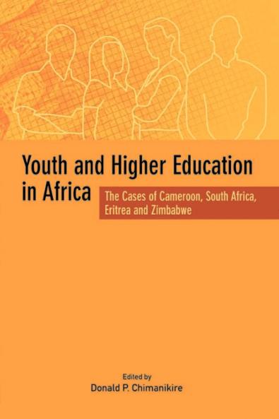 Youth and Higher Education in Africa. The Cases of Cameroon South Africa Eritrea and Zimbabwe