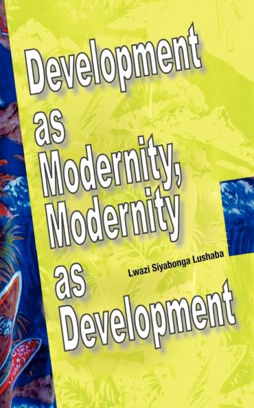 Development as Modernity Modernity as Development