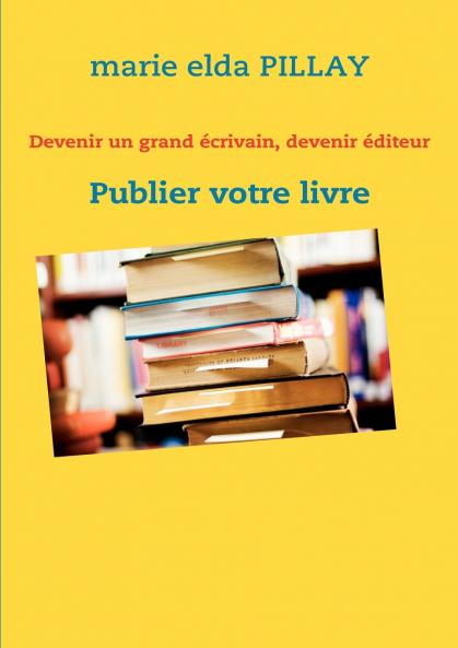 Devenir un grand écrivain devenir éditeur
