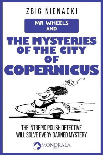 Mr. Wheels and the Mysteries of the City of Copernicus