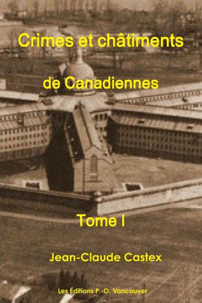 Crimes et Ch��timents de Canadiennes  Tome I