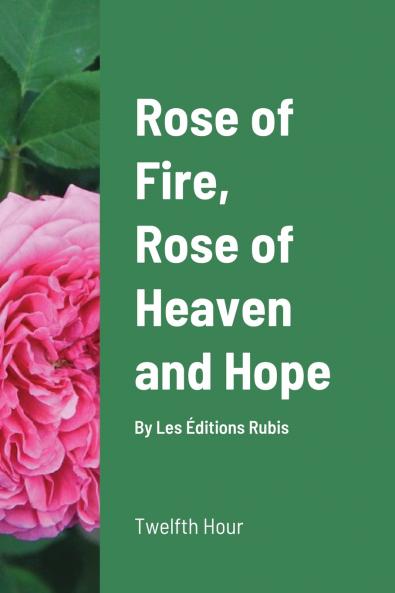 Rose of Fire Rose of Heaven and Hope (paperback)