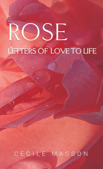 Rose letter of love to life