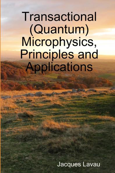 Transactional (Quantum) Microphysics Principles and Applications