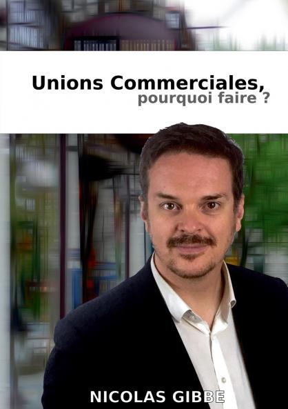 Unions Commerciales Pourquoi faire ?