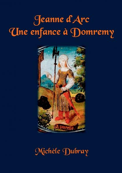 JEANNE D'ARC UNE ENFANCE A DOMREMY