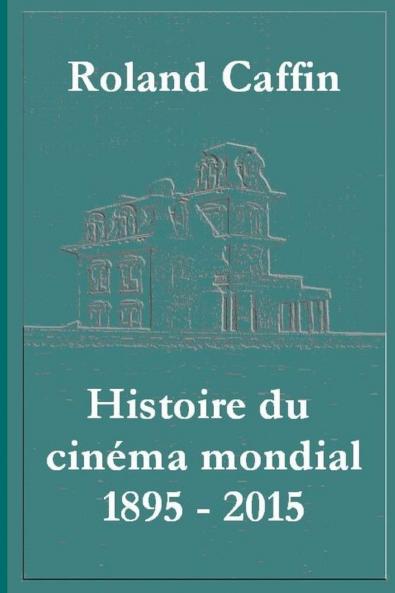 Histoire du cin��ma mondial 1895 - 2015