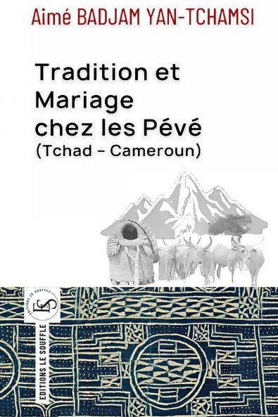 Tradition et Mariage chez les Pévé (Tchad - Cameroun)