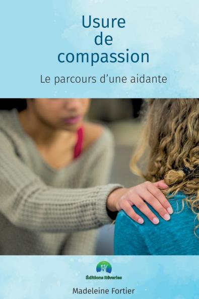 Usure de compassion le parcours d'une aidante