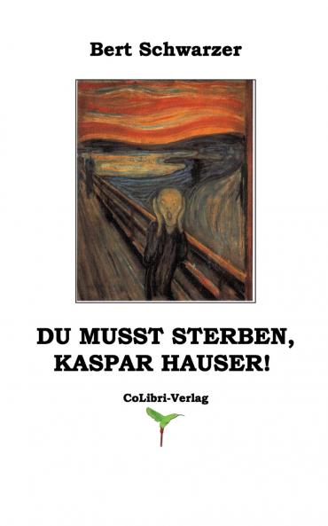 Du musst sterben Kaspar Hauser!