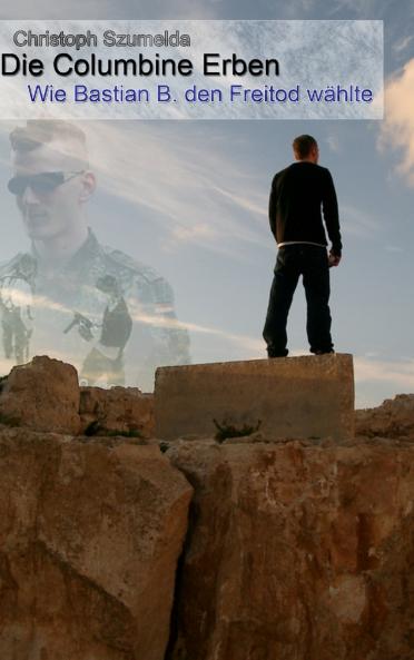 Die Columbine Erben - Wie Bastian B. den Freitod w��hlte