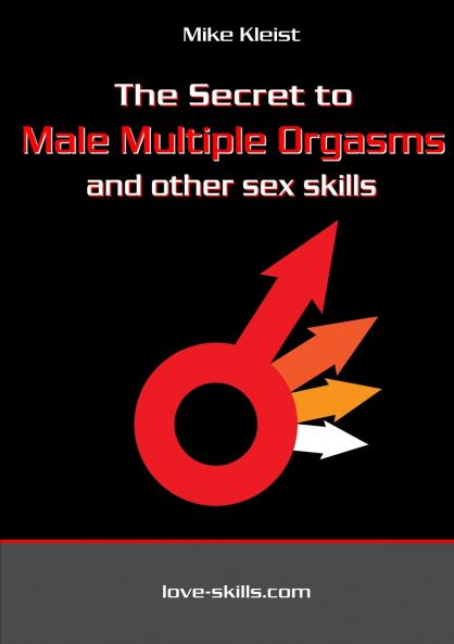 The Secret to Male Multiple Orgasms and other sex skills