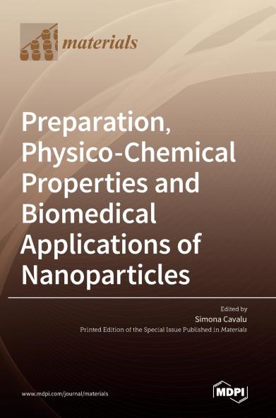 Preparation Physico-Chemical Properties and Biomedical Applications of Nanoparticles