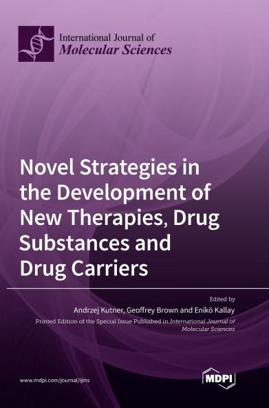 Novel Strategies in the Development of New Therapies Drug Substances and Drug Carriers