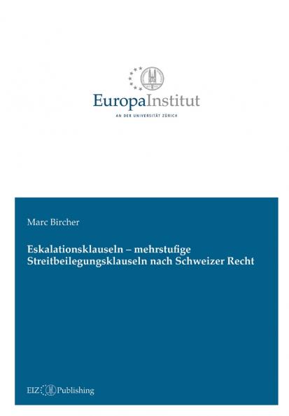 Eskalationsklauseln - mehrstufige Streitbeilegungsklauseln nach Schweizer Recht