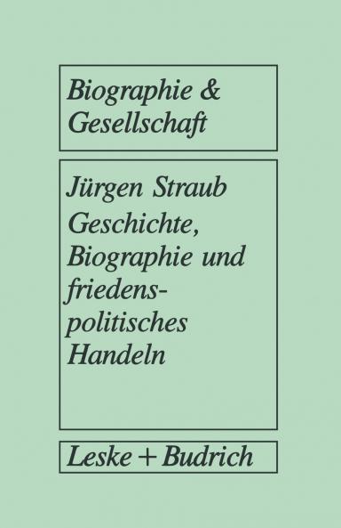 Geschichte Biographie und friedenspolitisches Handeln