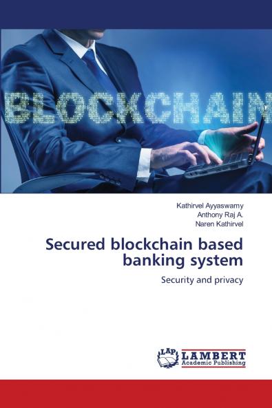 Secured blockchain based banking system