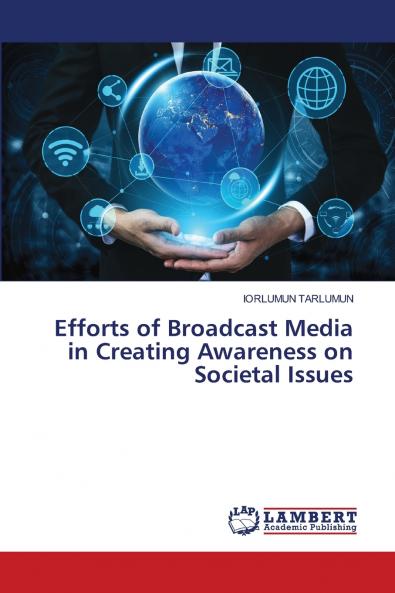 Efforts of Broadcast Media in Creating Awareness on Societal Issues