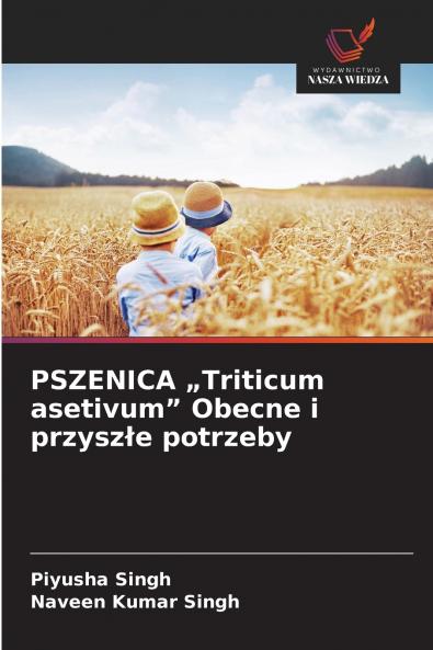 PSZENICA „Triticum asetivum Obecne i przyszłe potrzeby
