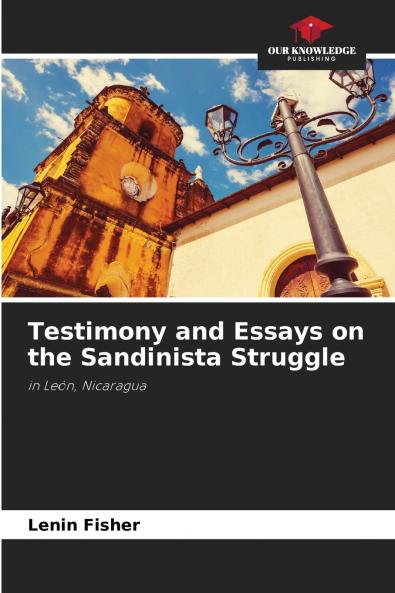 Testimony and Essays on the Sandinista Struggle