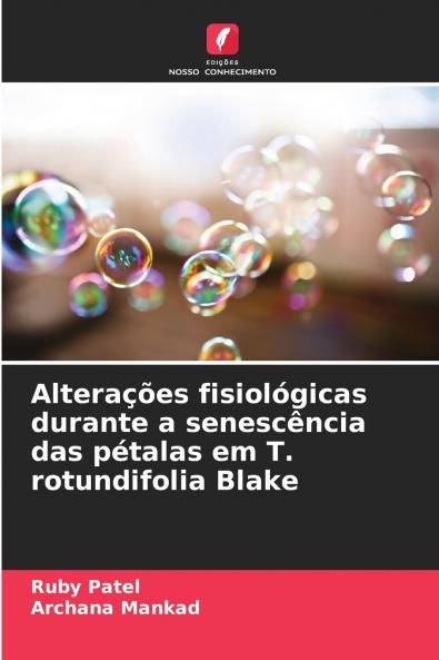 Alterações fisiológicas durante a senescência das pétalas em T. rotundifolia Blake