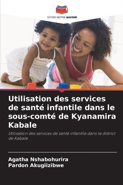 Utilisation des services de santé infantile dans le sous-comté de Kyanamira Kabale