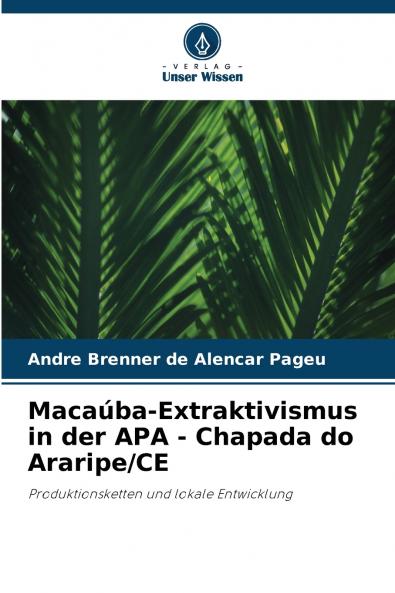 Macaúba-Extraktivismus in der APA - Chapada do Araripe/CE